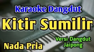 KITIR SUMILIR - KARAOKE || NADA PRIA COWOK || Versi Dangdut Jaipong || Rampak || Live Keyboard