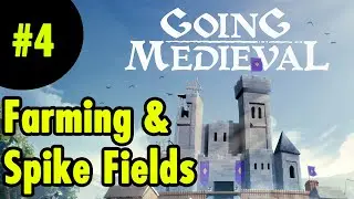 4. Going Medieval - Farming and Spike Fields