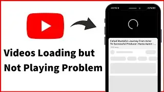 Fixed✅: YouTube Videos Not Playing Problem | YouTube Video Loading But Not Playing Problem