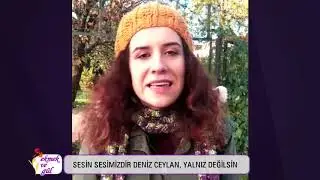 Sesin sesimizdir Deniz Ceylan!