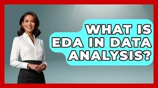 What Is EDA In Data Analysis? - The Friendly Statistician