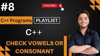 How to Check Vowels or Consonants in C++ Programming Language | C++ Playlist | C++ Programs |