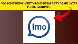 How To Solve Imo App Something Went Wrong Please Try Again Later Problem|| Rsha26 Solutions