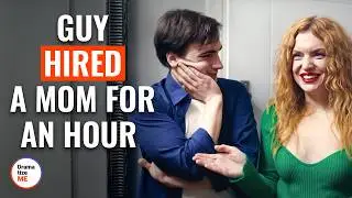 Guy Hired A Mom For An Hour | @DramatizeMe