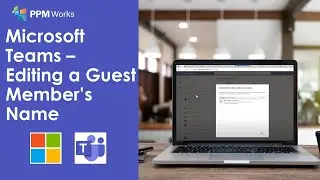 Microsoft Teams – Editing a Guest Member’s Name