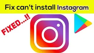 Fix Cant Install Instagram App Error On Google Play Store in Android & Ios Phone