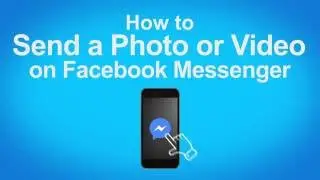 How to Send a Photo or Video on Facebook Messenger