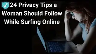 24 Tips Should Follow While Surfing Online | Specially for Youtubers Must Watch