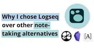 Why I chose Logseq vs Roam Research, Obsidian and Athens