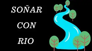 Qué significa soñar con rio 💧 Interpretación de los Sueños