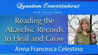 Reading the Akashic Records to Heal & Grow with Anna Celestino