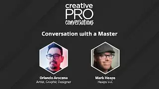 Conversations with a Master - Orlando Arocena // CreativePro Conversations