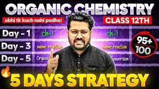 5 Days Strategy of Organic Chemistry | Cover Full Organic in 5 Days | Class 12 Boards 2025