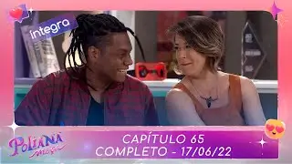 Poliana Moça | Capítulo 65 - 17/06/22 , completo