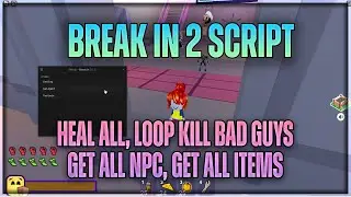 Break in 2 Script Hack | HEAL ALL, LOOP KILL BAD GUYS, GET ALL NPC, GET ALL ITEMS & MORE OP SCRIPT