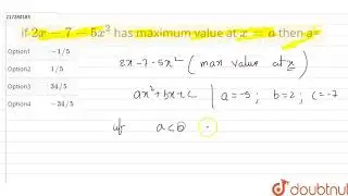 if ` 2x - 7 - 5x^2` has maximum value at ` x=a ` then a=  |Class 12 MATH | Doubtnut