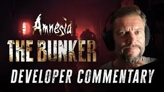 Amnesia: The Bunker | Full Game developer commentary