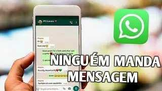 PORQUE NINGUÉM MANDA MENSAGEM PRA MIM NO WHATSAPP