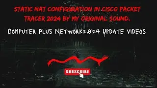 Static NAT Configuration in Cisco Packet tracer 2024 by my original sound.