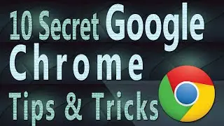 10 Secret Google Chrome Tips & Tricks