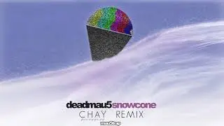 deadmau5 - Snowcone (CHAY Remix) FREE DOWNLOAD