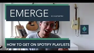 EMERGE How to Get on Spotify Playlists as an Artist