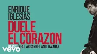 Enrique Iglesias - DUELE EL CORAZON (Remix)[Lyric Video] ft. Arcángel, Javada