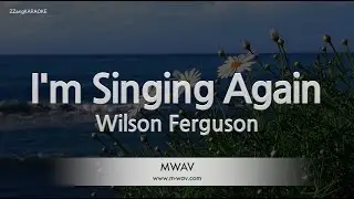 Wilson Ferguson-Im Singing Again (Karaoke Version)