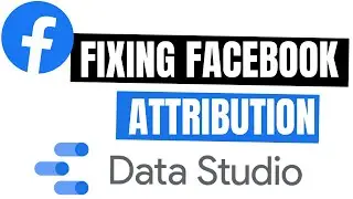 How to fix Facebook Attribution with Google Data Studio