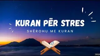 Kuran per Stres - Sherohu me Kuran