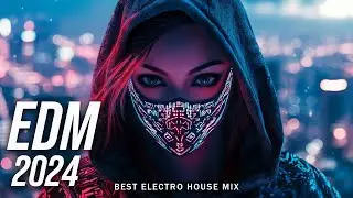 The Best EDM Music Mix 2024 🎧 Bass Boosted & Future Bass Music 🎧 EDM Remixes of Popular Songs 2024