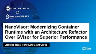 NanoVisor: Modernizing Container Runtime with an Architecture Refactor..- Jianfeng Tan & Tianyu Zhou