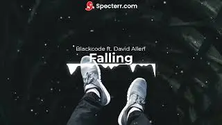 Blackcode ft. David Allen - Falling