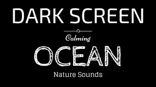 OCEAN WAVES Sounds for Sleeping Dark Screen | Sleep and Relaxation | Black Screen