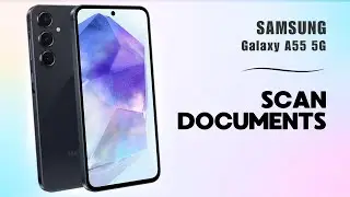 How to Scan Documents on Samsung A55 5G