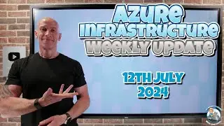 Azure Update - 12th July 2024