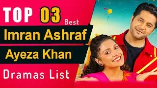 Top 3 Imran ashraf and Ayeza khan dramas | Imran ashraf | Aiza Khan | Pakistani dramas | 