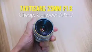 7artisans 25mm f1.8: A Bargain Lens at Just $73 (APSC)