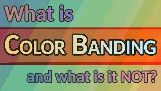 GAT #55: What is Color Banding? And what is it not?