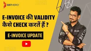 How to check the validity of an e-Invoice? | GST Update | GSTHero 