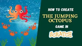 How To Create The Jumping Octopus Game In Scratch