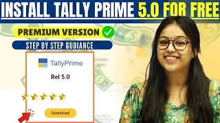 How to Download and Install Tally Prime 5.0  || Free License Version || Step by Step Guidance