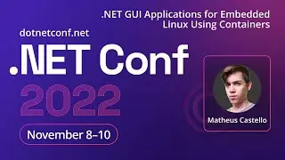 .NET GUI Applications for Embedded Linux Using Containers | .NET Conf 2022