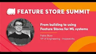 Hopsworks - From building to using feature stores for ML systems - FS Summit 2023