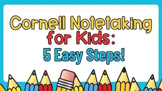 Cornell Notes Made Easy: 5 Steps to Help Kids Take Better Notes in School!