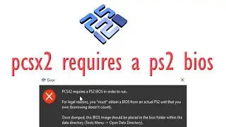 How to fix Pcsx2 requires a Ps2 bios in order to run