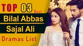 Top 03 Bilal abbas and Sajal ali drama list | Sajal ali dramas | bilal abbas dramas | 