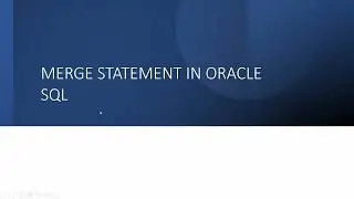 Merge Statement in Oracle | Merge Statement in SQL