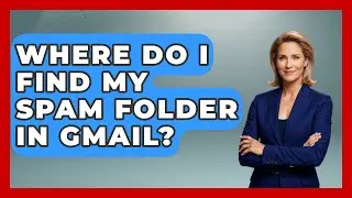 Where Do I Find My Spam Folder In Gmail? - TheEmailToolbox.com