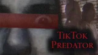 TikTok's Most Dangerous Predator